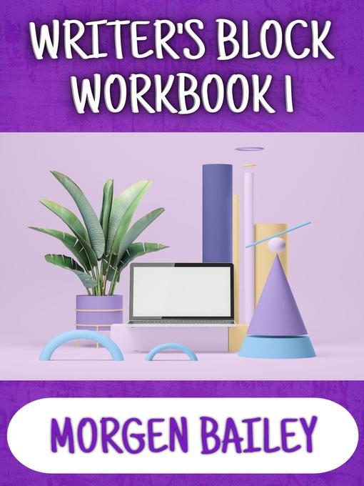 Title details for Writer's Block Workbook 1 by Morgen Bailey - Available